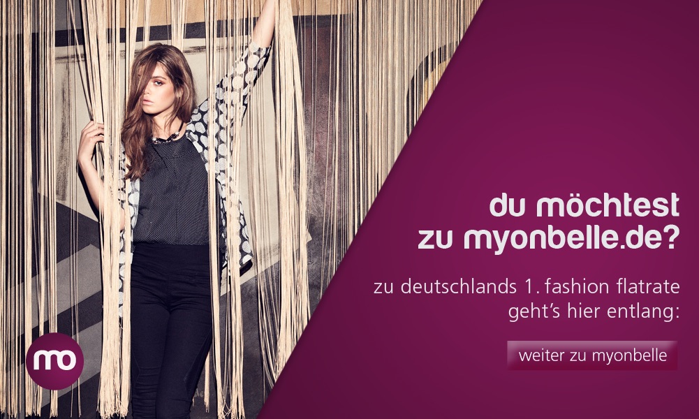 weiter zu myonbelle.de - Deutschlands 1. Fashion Flatrate!